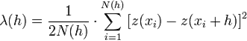 \lambda (h) =  \frac{1}{2N(h)} \cdot \sum_{i=1}^{N(h)} \left[ z(x_i) - z(x_i + h) \right] ^2