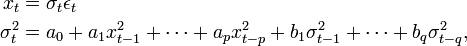 \begin{align}
x_t &= \sigma_t \epsilon_t \\
\sigma_t^2 &= a_0 + a_1 x_{t-1}^2 + \dotsb + a_p x_{t-p}^2 + b_1 \sigma_{t-1}^2 + \dotsb + b_q \sigma_{t-q}^2,
\end{align}
