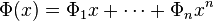 \Phi(x) = \Phi_1 x+ \cdots + \Phi_n x^n